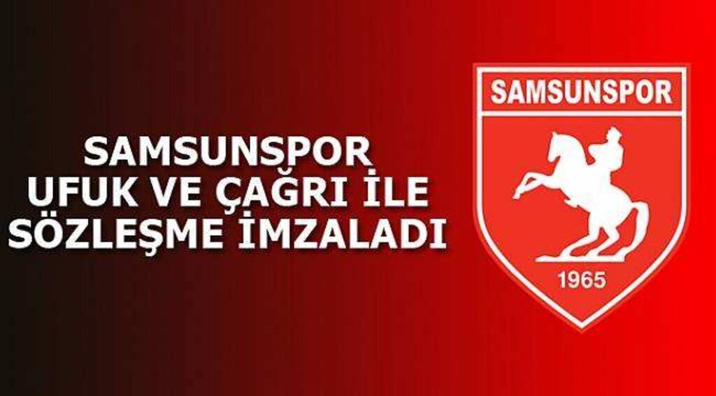 Samsunspor, Ufuk ve Çağrı ile sözleşme imzaladı