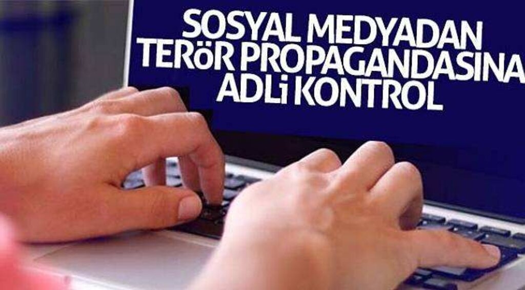 Sosyal medyadan terör propagandasına adli kontrol