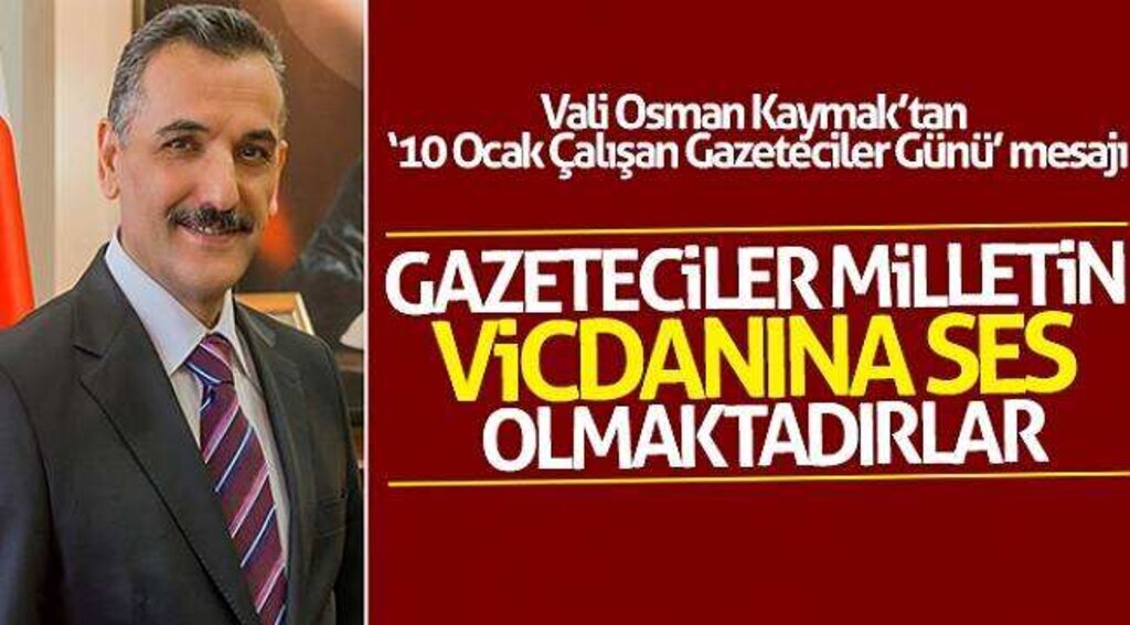 Vali Osman Kaymak’tan ‘10 Ocak Çalışan Gazeteciler Günü’ mesajı