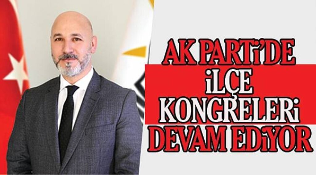 AK Parti ilçe kongreleri kaldığı yerden devam ediyor