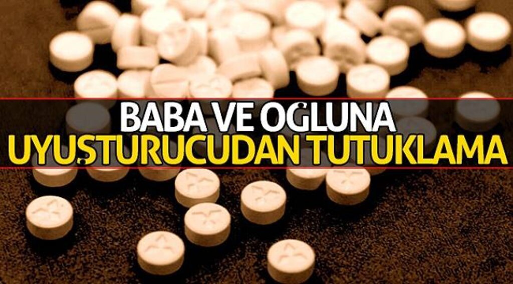 Baba ve oğluna uyuşturucu ticaretinden tutuklama