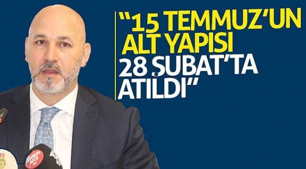 Karaduman: “15 Temmuz’un alt yapısı 28 Şubat’ta atıldı”