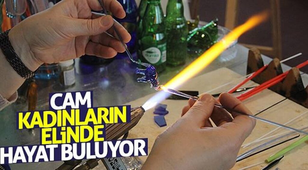 Cam kadınların elinde hayat buluyor