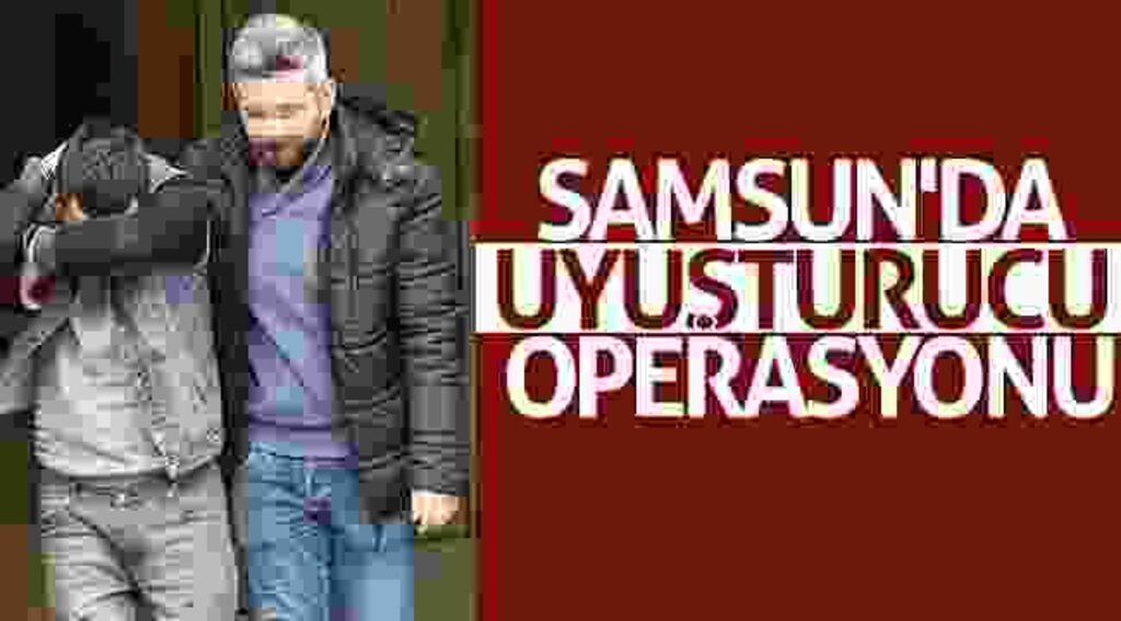 Samsun'da uyuşturucu operasyonu