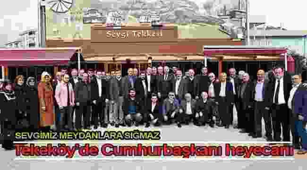 Tekkeköy'de Cumhurbaşkanı heyecanı
