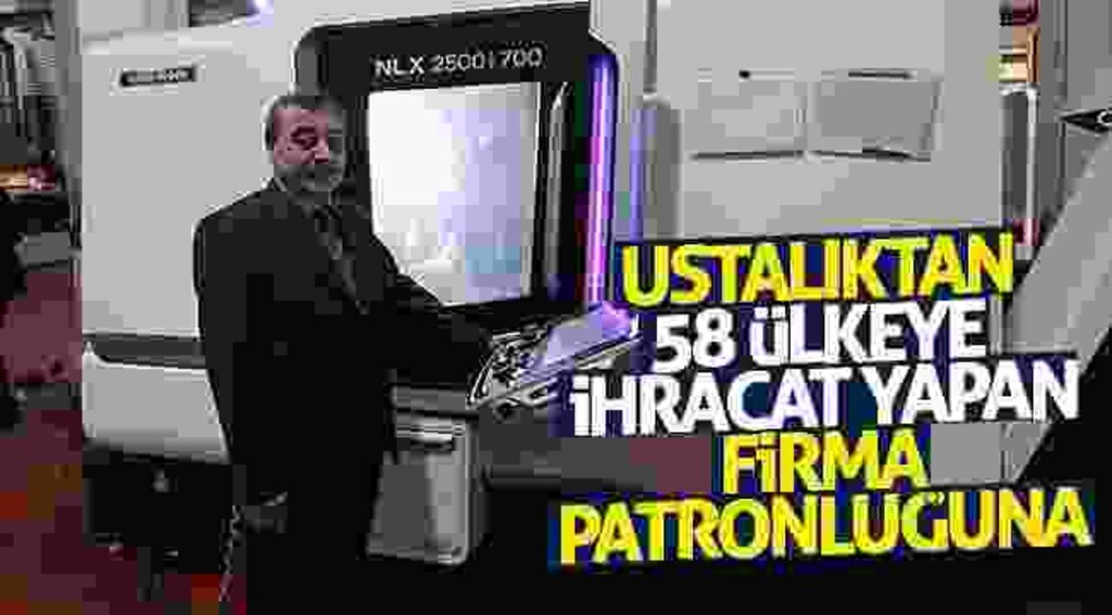 Ustalıktan 58 ülkeye ihracat yapan firma patronluğuna