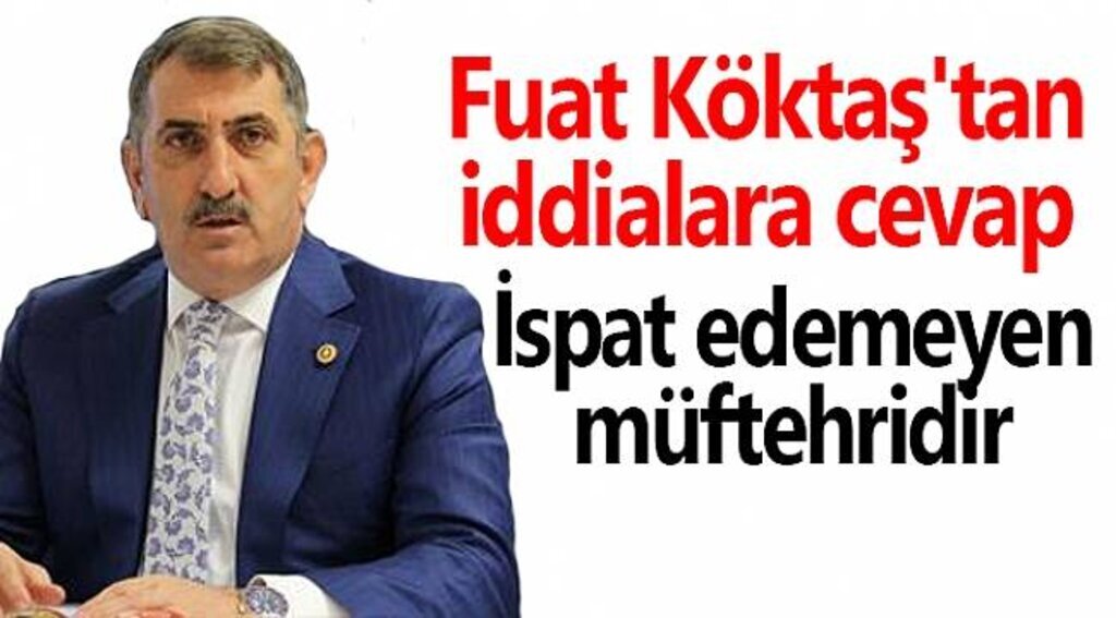 Fuat Köktaş'tan iddialara cevap