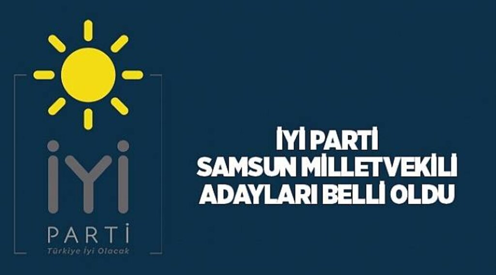 İYİ Parti Samsun listesi belli oldu
