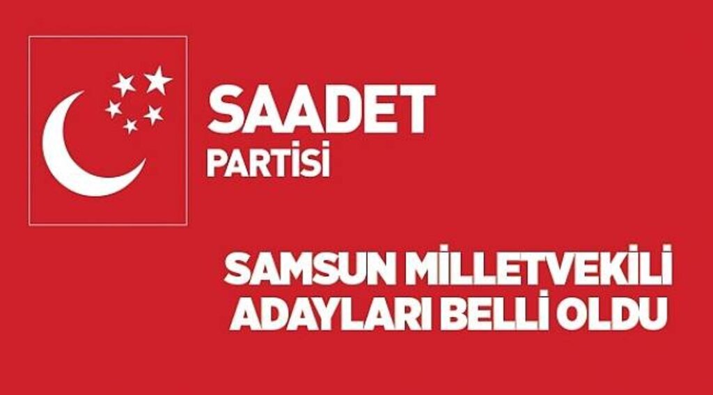 Saadet Partisi listeyi açıkladı