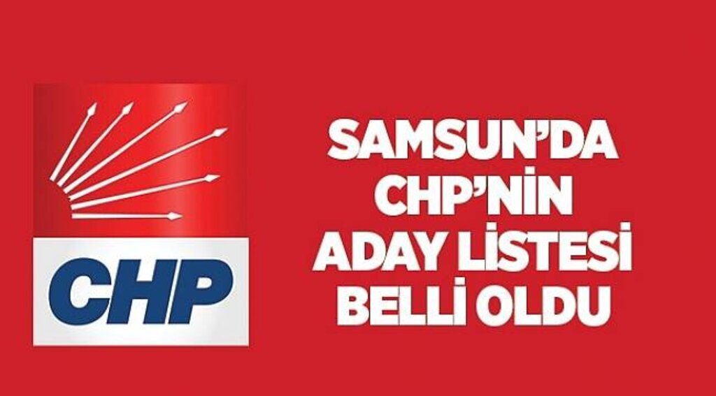 Samsun CHP'de aday listesi belli oldu!