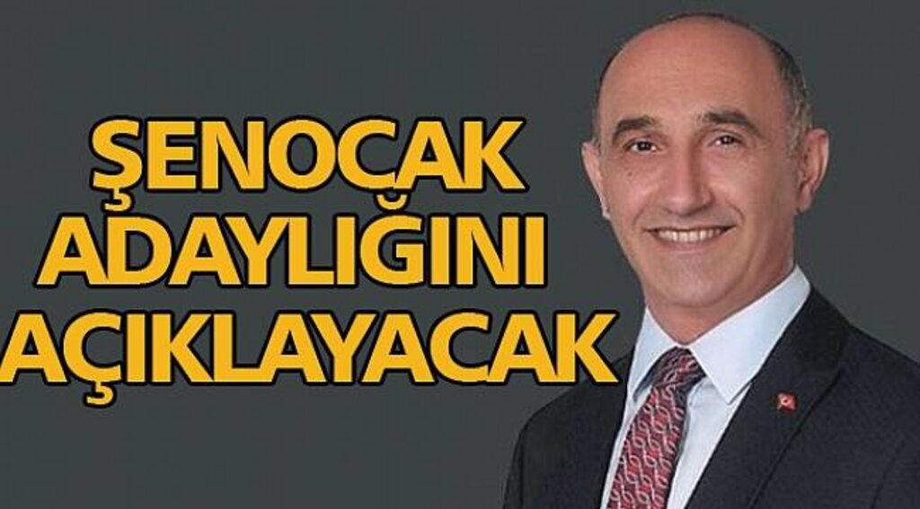 Şenocak adaylığını açıklayacak