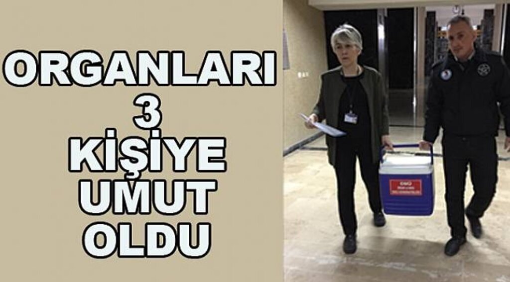 Beyin ölümü gerçekleşen kadının organları 3 hastaya umut oldu