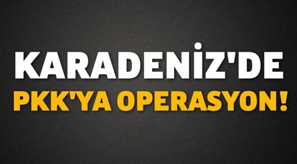 Karadeniz'de PKK operasyonu
