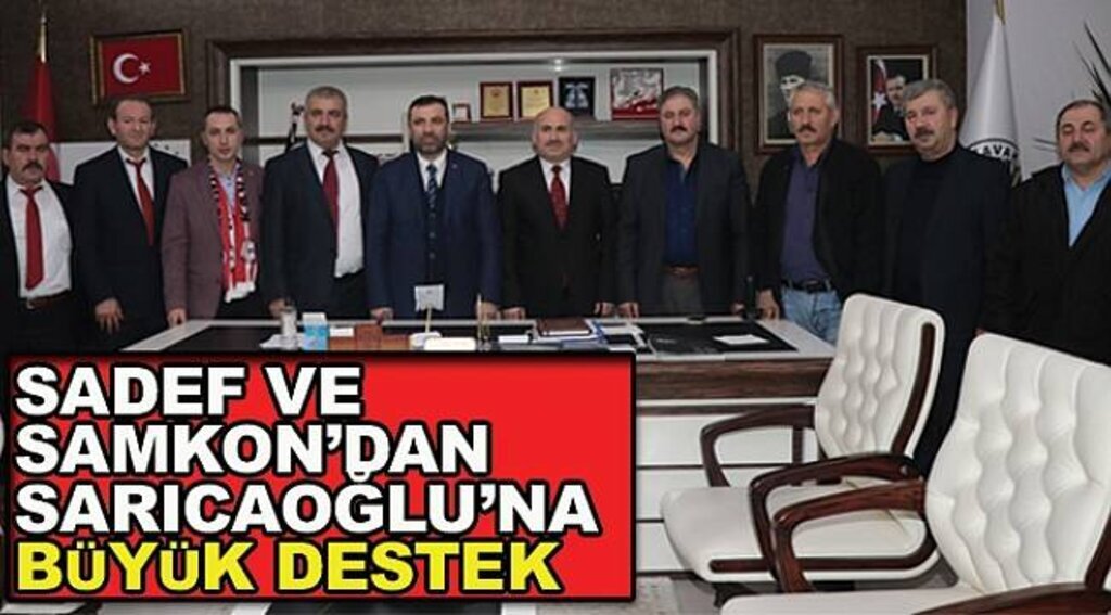 SADEF ve SAMKON'dan Sarıcaoğlu'na büyük destek