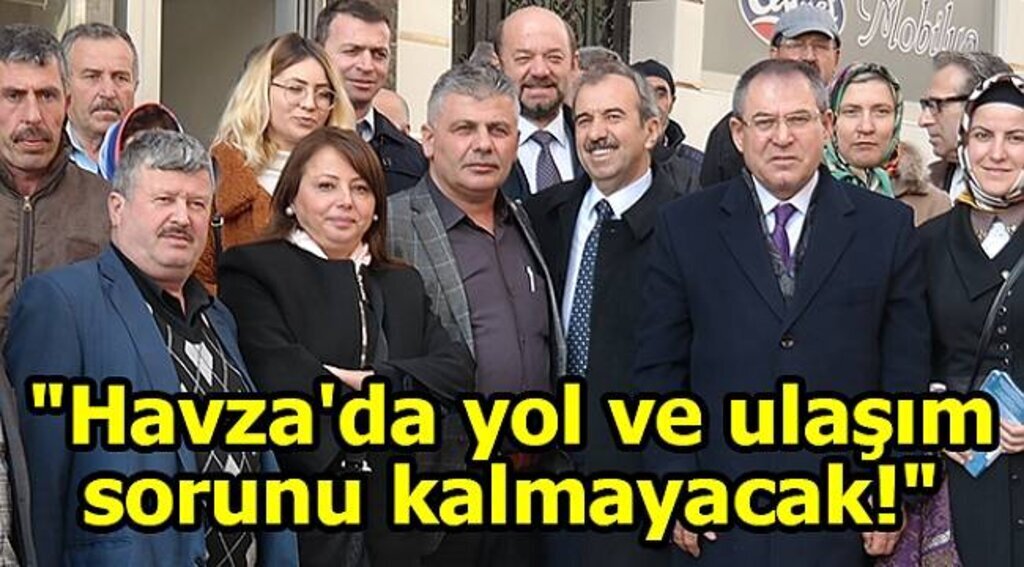 Tekin Havza'da: "Havza'da yol ve ulaşım sorunu kalmayacak!"