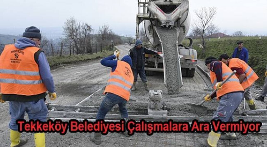 Tekkeköy Belediyesi Dur Durak Bilmiyor