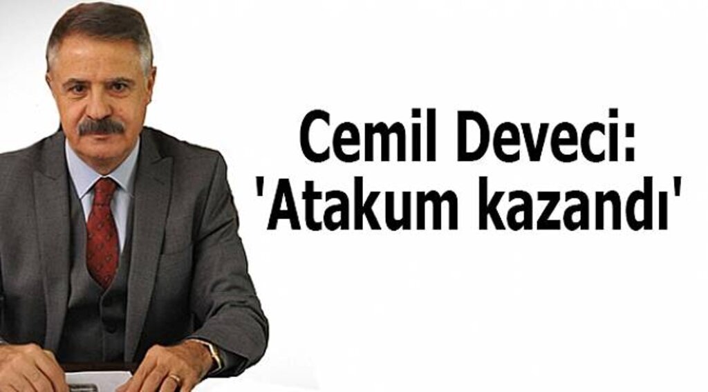 Cemil Deveci: 'Atakum kazandı'