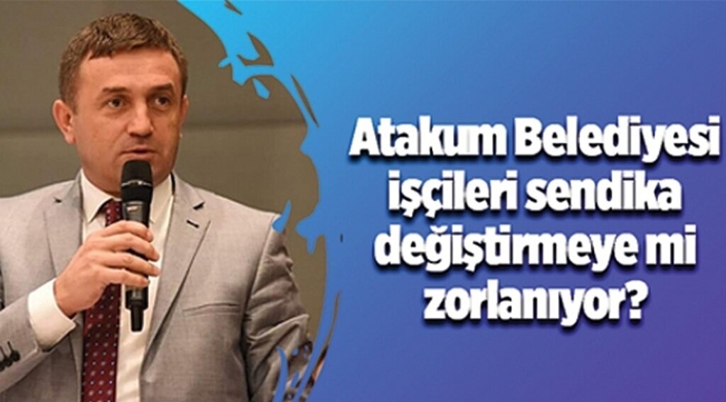 Atakum Belediyesi işçileri sendika değiştirmeye mi zorlanıyor?