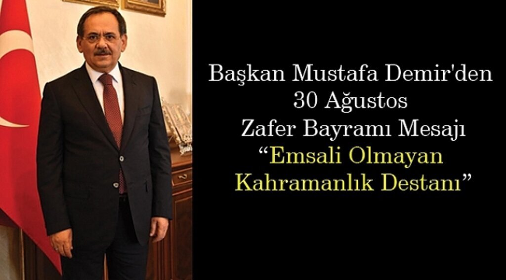 Başkan Demir: 30 Ağustos emsali olmayan kahramanlık destanıdır