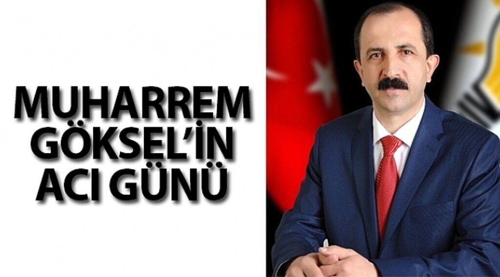Muharrem Göksel'in acı günü