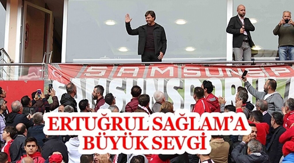 Samsunspor Haber - Ertuğrul Sağlam'a büyük sevgi