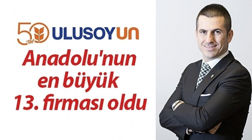 Ulusoy Un, Anadolu'nun en büyük 13. firması oldu