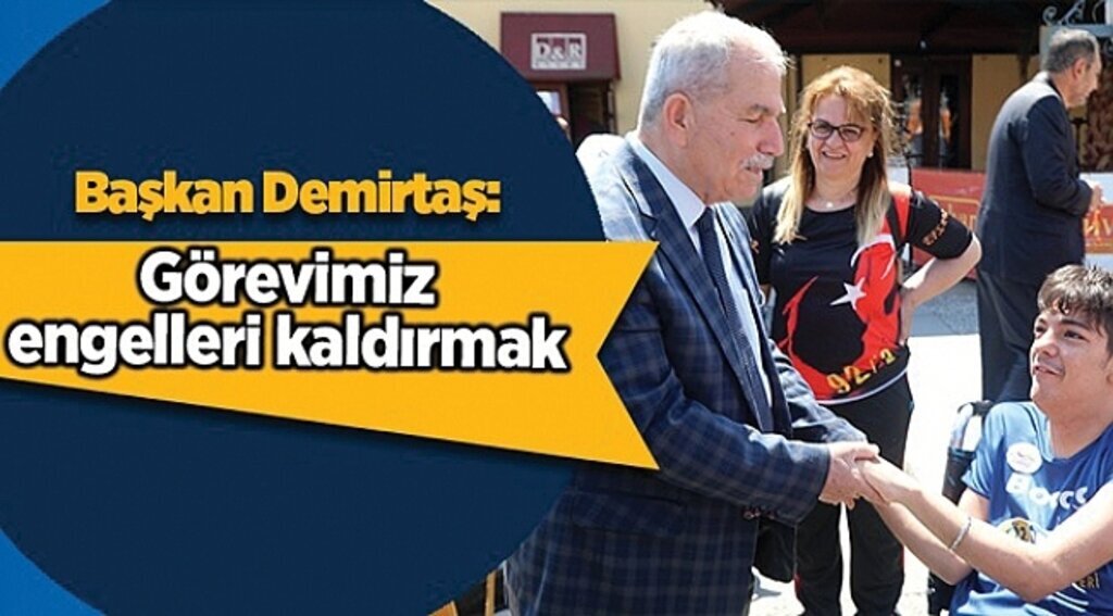 Başkan Demirtaş: Görevimiz engellleri kaldırmak
