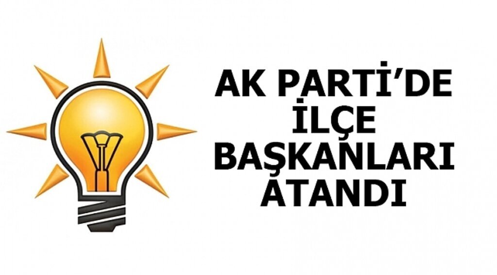 AK Parti'de 2 ilçe başkanı belli oldu
