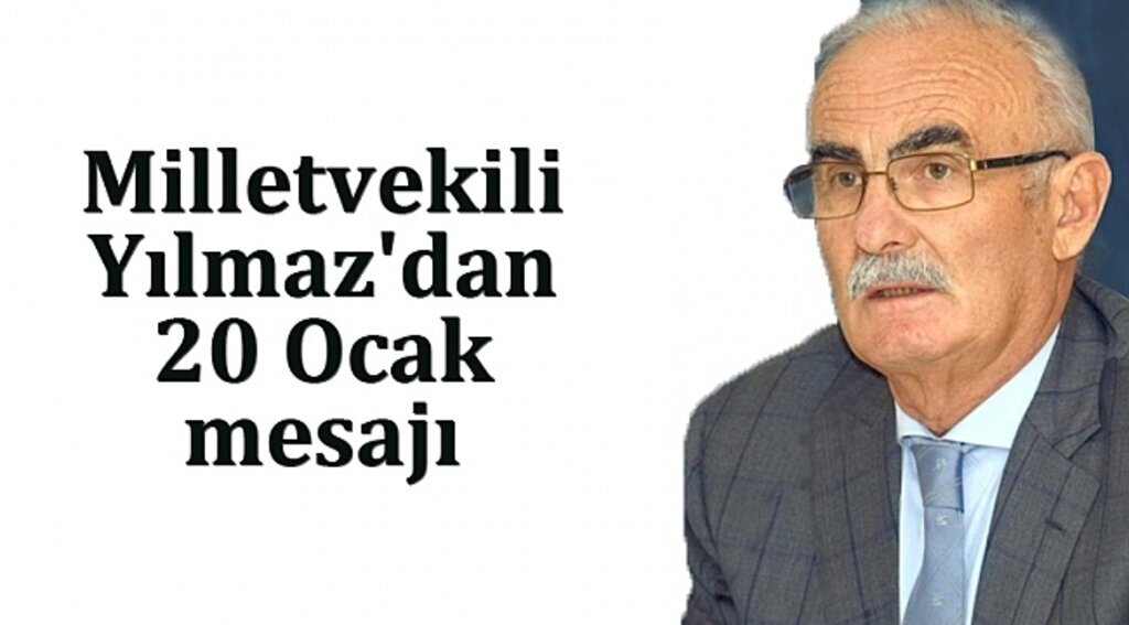 Milletvekili Yılmaz'dan 20 Ocak mesajı