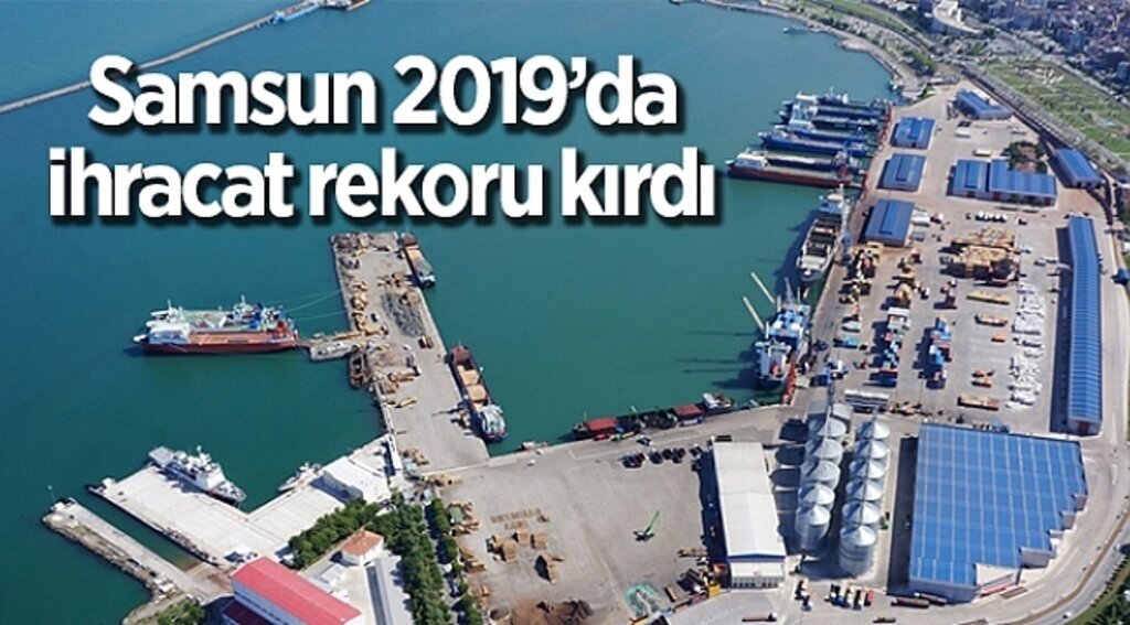 Samsun 2019'da en yüksek ihracat rakamına imza attı