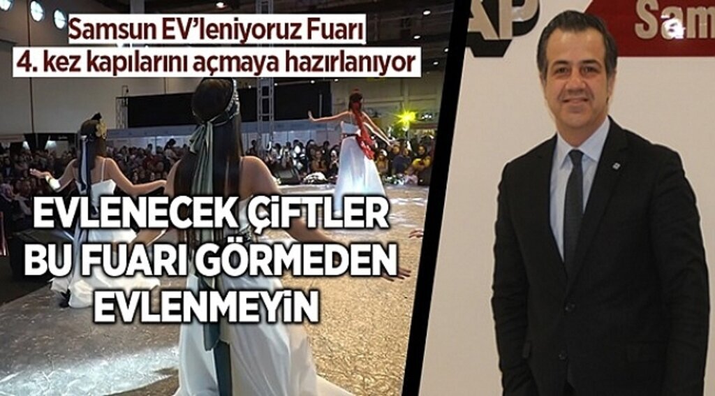Samsun Haber - Evlenecek çiftler bu fuarı görmeden evlenmeyin