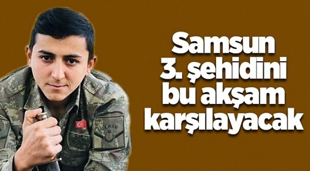 Samsun 3. şehidini bu akşam karşılayacak