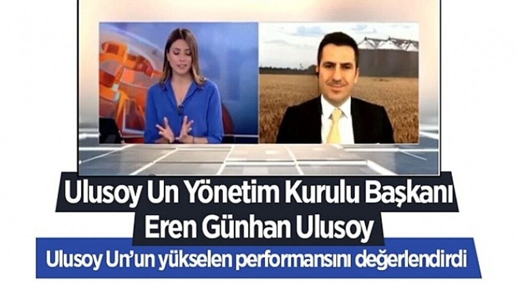 Ulusoy Un Yönetim Kurulu Başkanı Eren Günhan Ulusoy Ulusoy Un’un yükselen performansını değerlendirdi