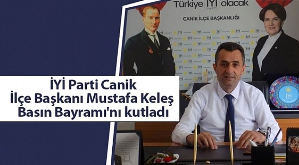 İYİ Parti Canik İlçe Başkanı Mustafa Keleş Basın Bayramı'nı kutladı