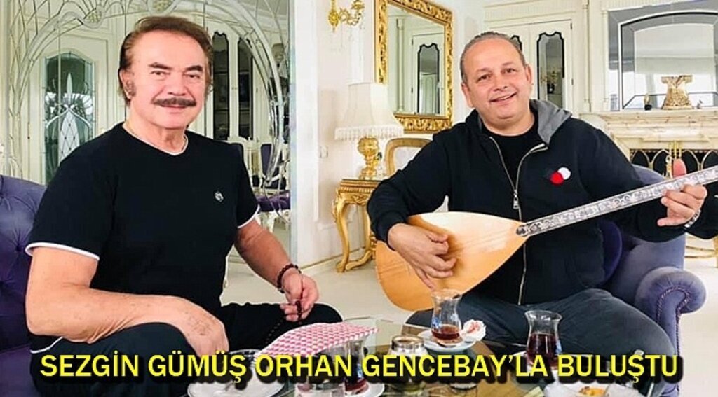 SEZGİN GÜMÜŞ ORHAN GENCEBAY'LA BULUŞTU
