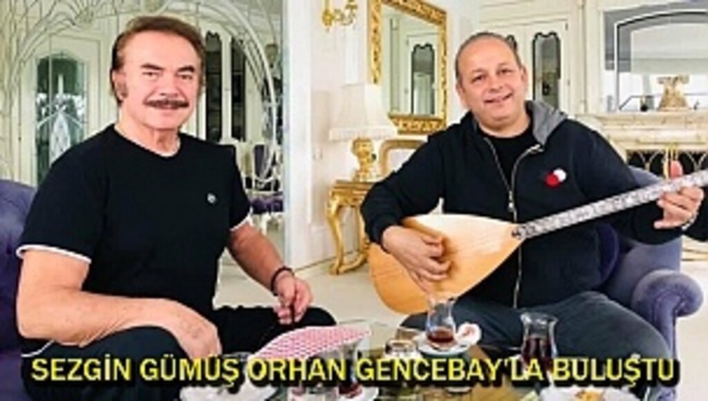 SEZGİN GÜMÜŞ ORHAN GENCEBAY’LA BULUŞTU