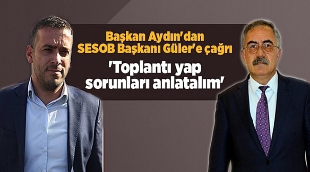 Başkan Aydın'dan SESOB Başkanı Güler'e çağrı