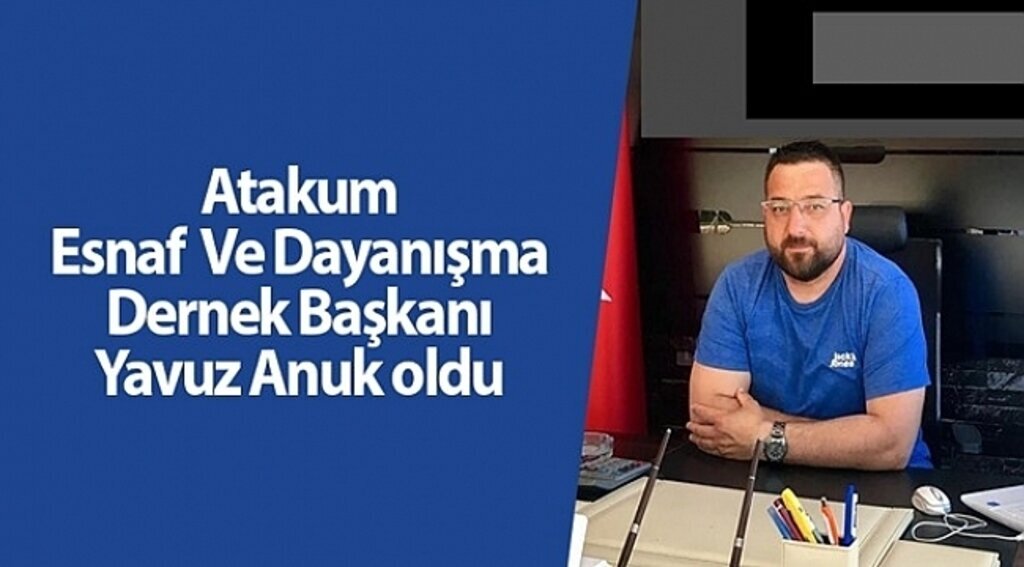 Atakum Esnaf ve Dayanışma Dernek Başkanı Yavuz Anuk oldu