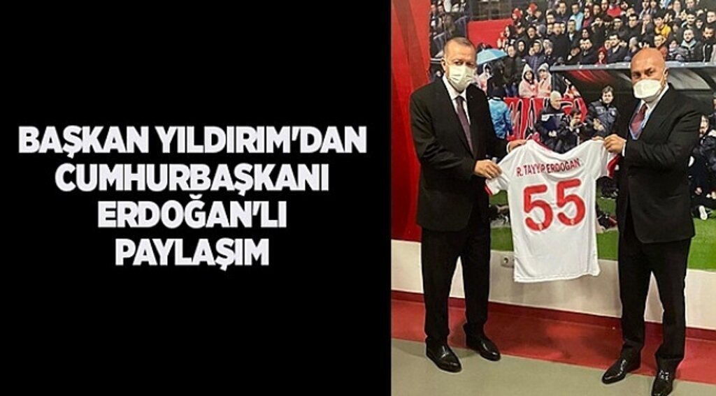 Başkan Yıldırım'dan Cumhurbaşkanı Erdoğan'lı paylaşım