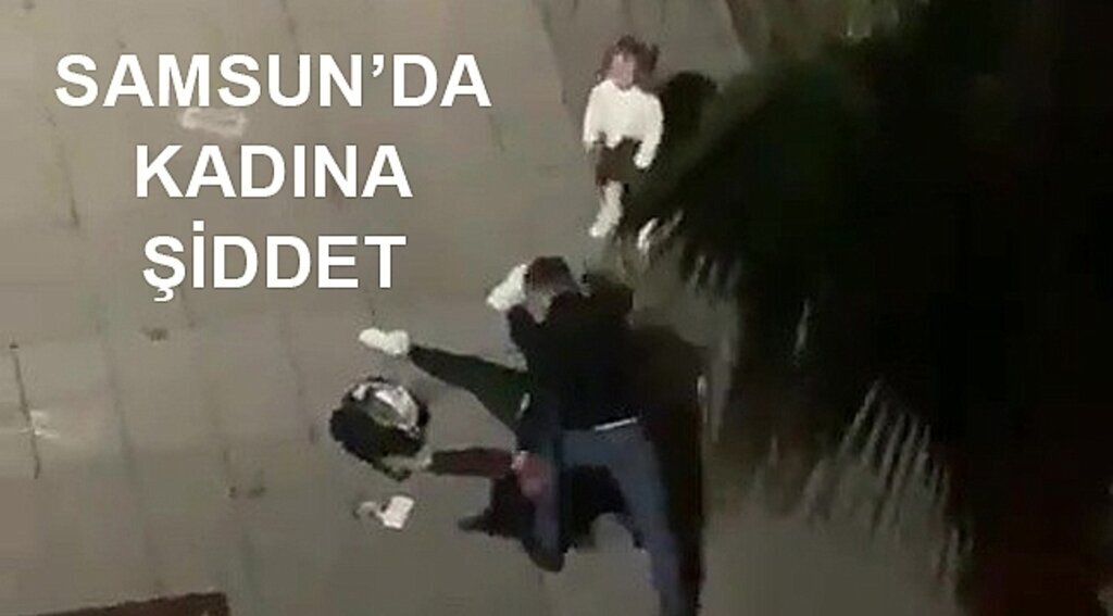 Samsun'da bir kadın sokak ortasında öldüresiye dövüldü