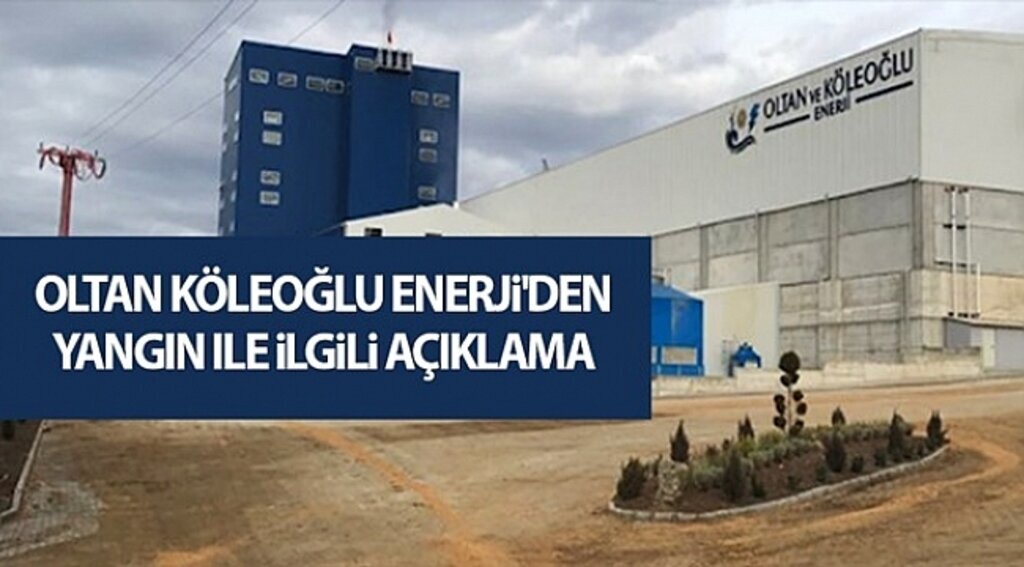 Oltan Köleoğlu Enerji'den yangın ile ilgili açıklama