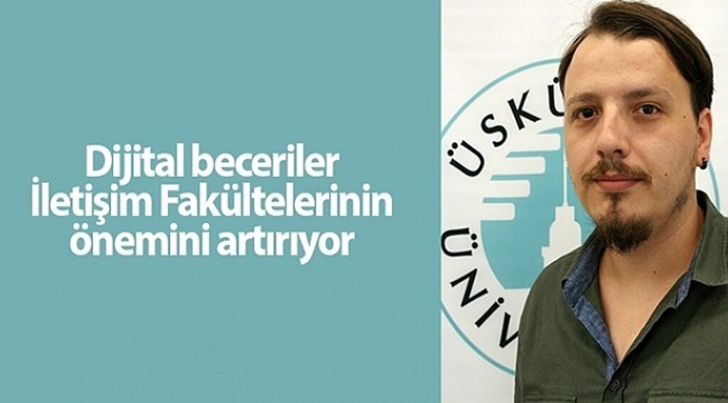 Dijital beceriler İletişim Fakültelerinin önemini artırıyor