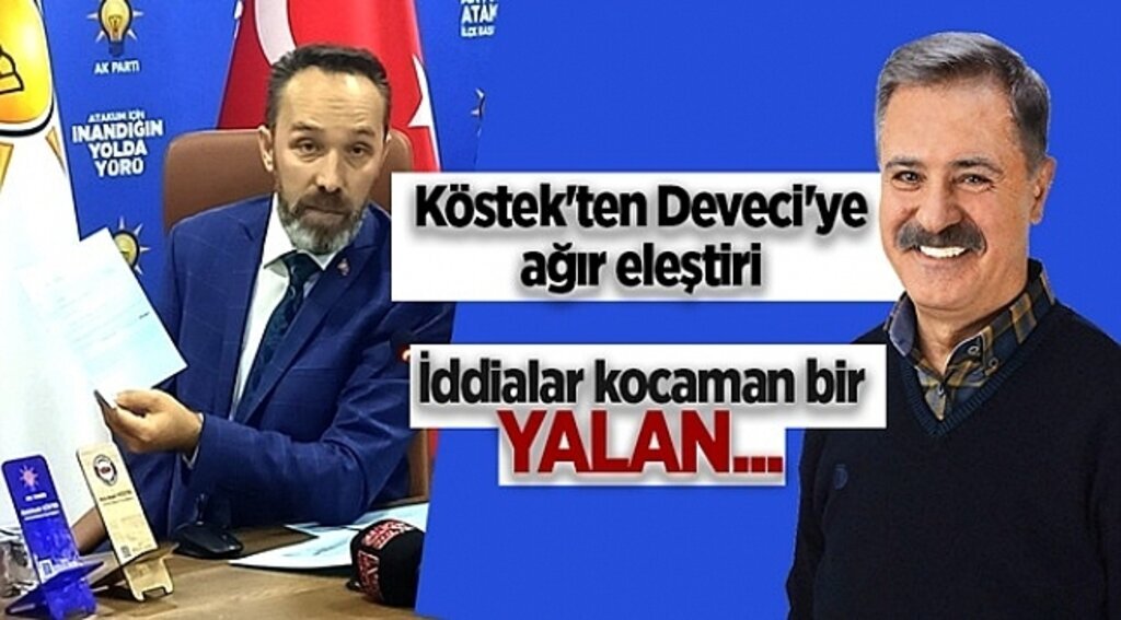 Köstek'ten Deveci'ye ağır eleştiri İddialar kocaman bir YALAN