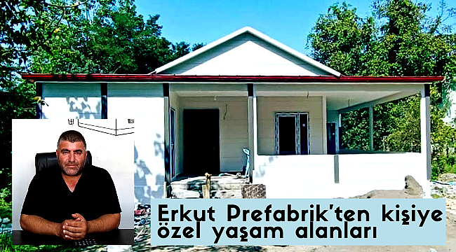 Erkut Prefabrik'ten kişiye özel yaşam alanları