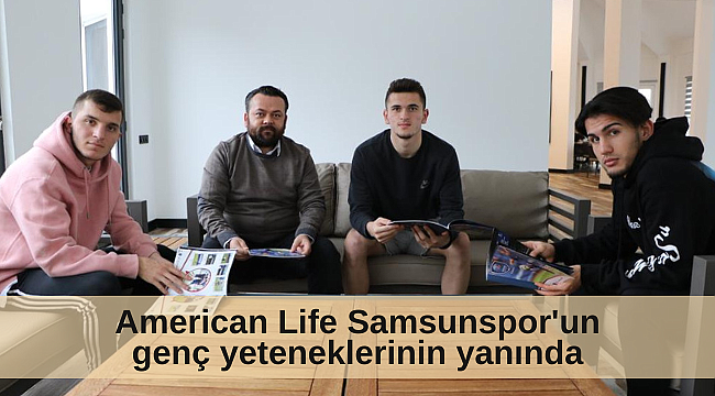 American Life Samsunspor'un genç yeteneklerinin yanında