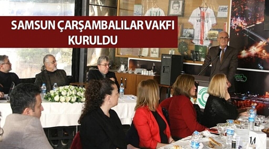 SAMSUN ÇARŞAMBALILAR VAKFI KURULDU