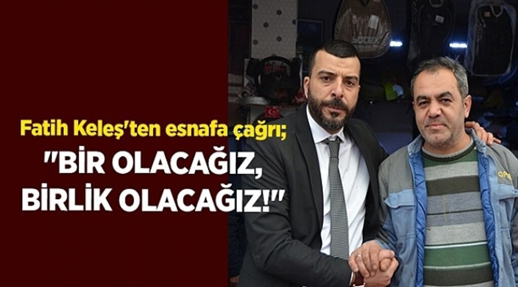 Fatih Keleş'ten esnafa çağrı;