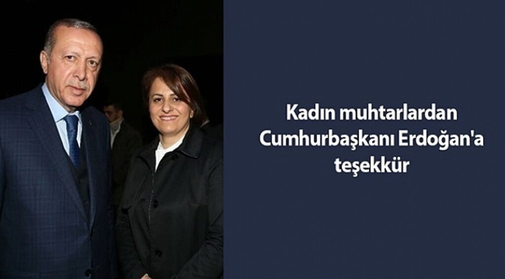 Kadın muhtarlardan Cumhurbaşkanı Erdoğan'a teşekkür