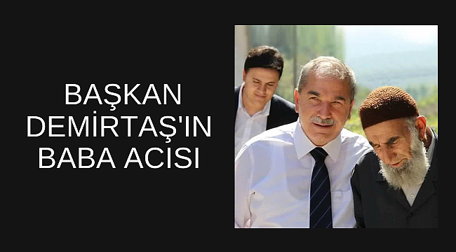 NECATTİN DEMİRTAŞ’IN BABA ACISI