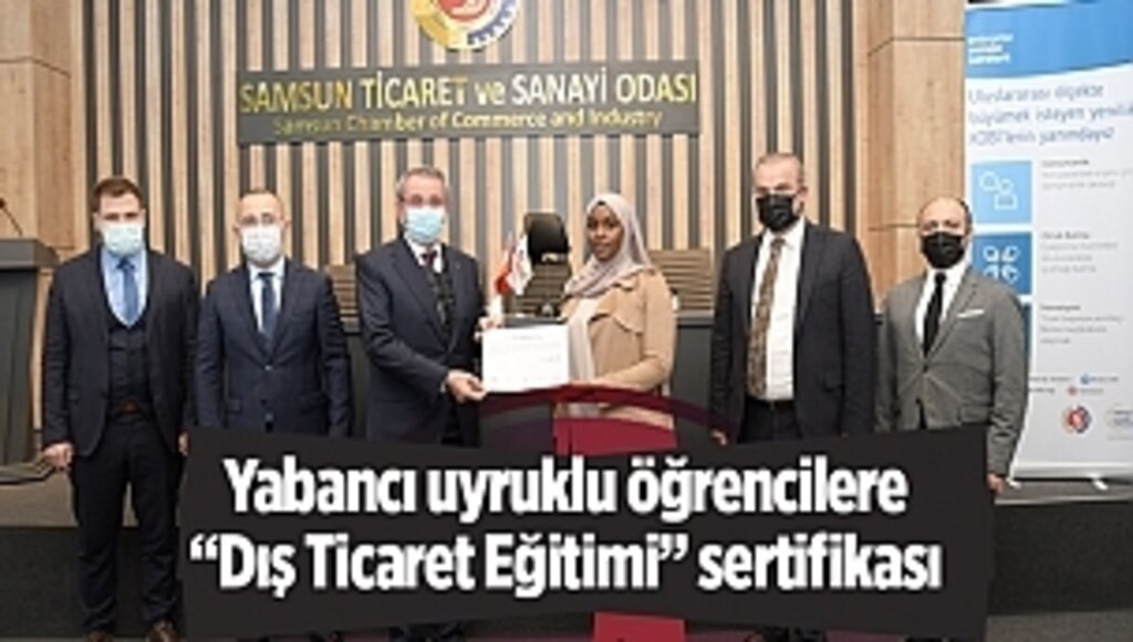 Yabancı uyruklu öğrencilere “Dış Ticaret Eğitimi” sertifikası